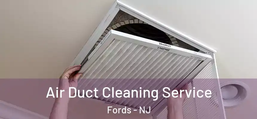  Air Duct Cleaning Service Fords - NJ