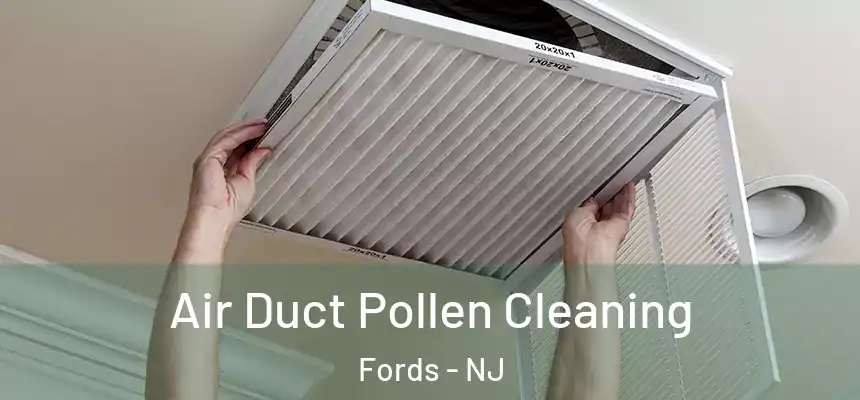  Air Duct Pollen Cleaning Fords - NJ