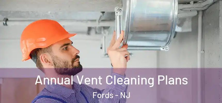  Annual Vent Cleaning Plans Fords - NJ
