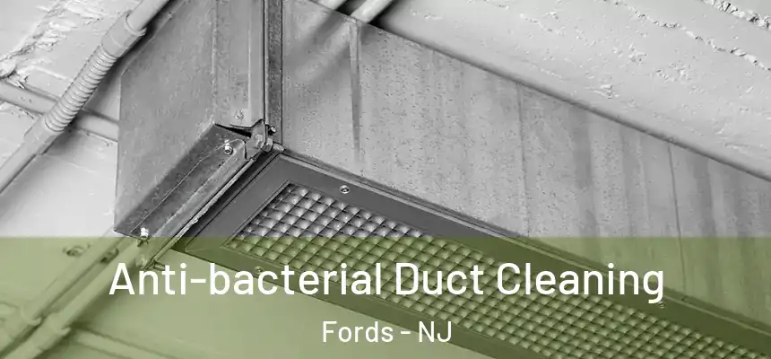  Anti-bacterial Duct Cleaning Fords - NJ