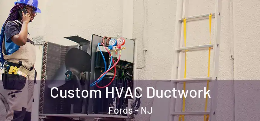  Custom HVAC Ductwork Fords - NJ