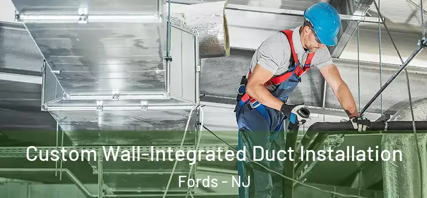  Custom Wall-Integrated Duct Installation Fords - NJ