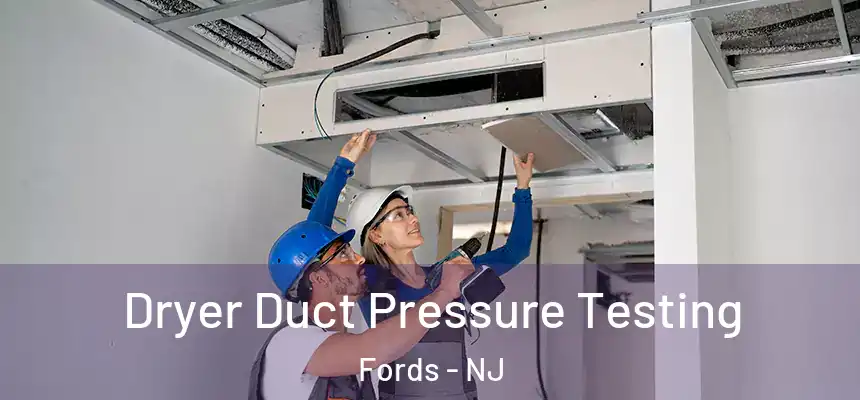  Dryer Duct Pressure Testing Fords - NJ