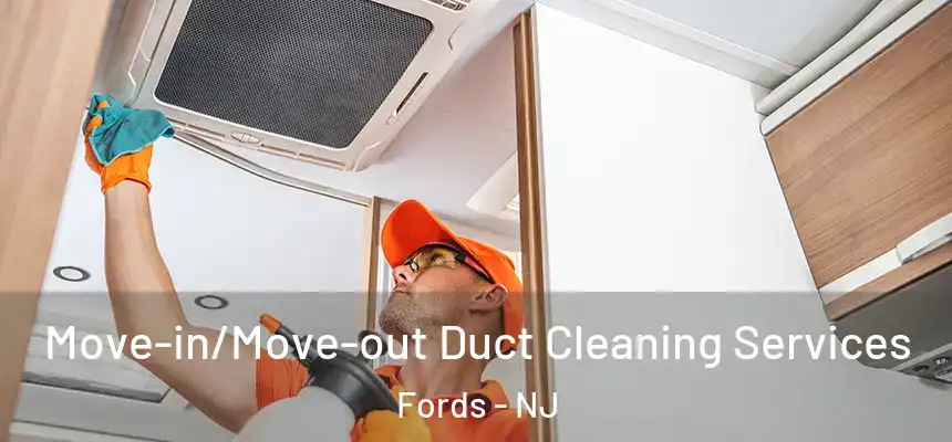  Move-in/Move-out Duct Cleaning Services Fords - NJ