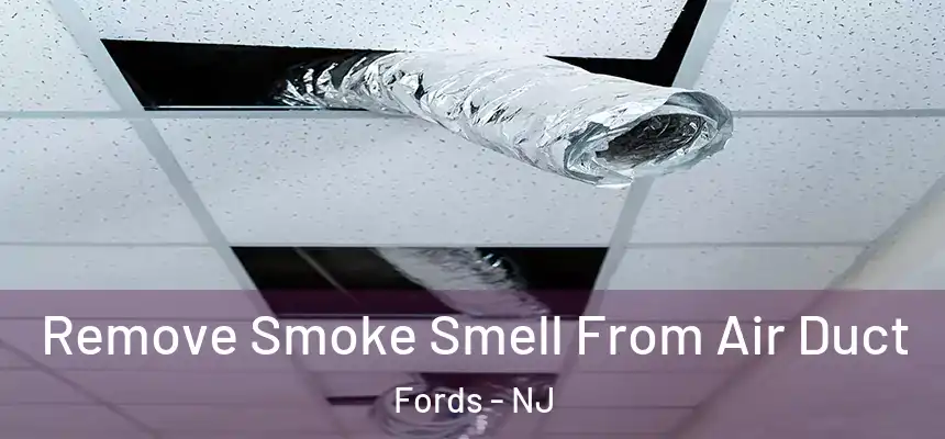  Remove Smoke Smell From Air Duct Fords - NJ
