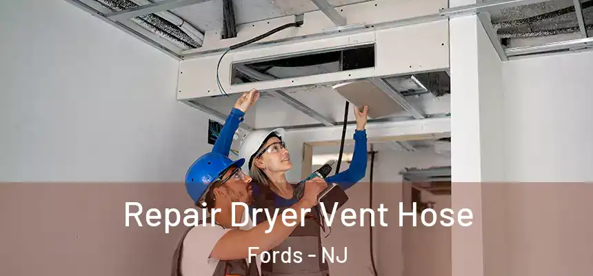  Repair Dryer Vent Hose Fords - NJ