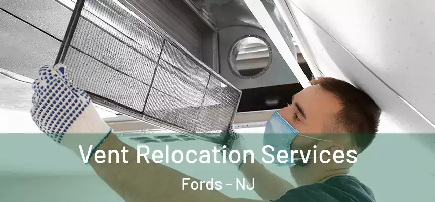  Vent Relocation Services Fords - NJ
