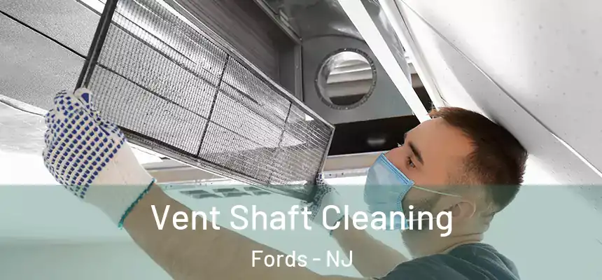  Vent Shaft Cleaning Fords - NJ