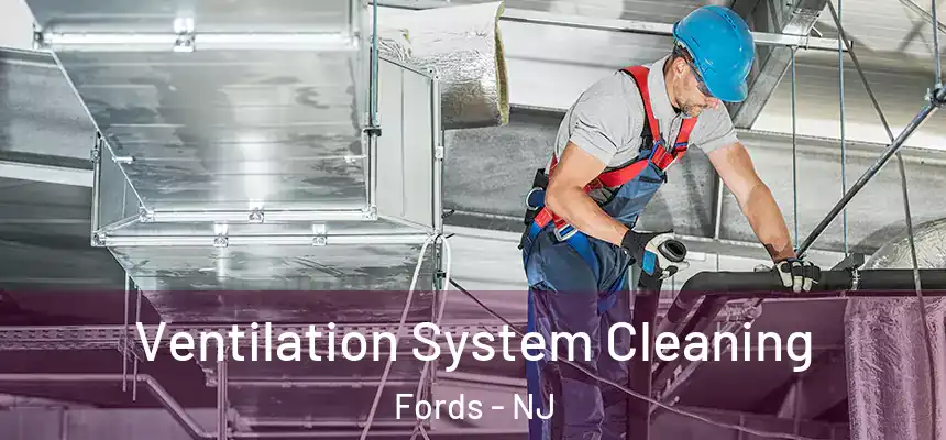  Ventilation System Cleaning Fords - NJ