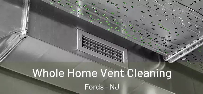  Whole Home Vent Cleaning Fords - NJ